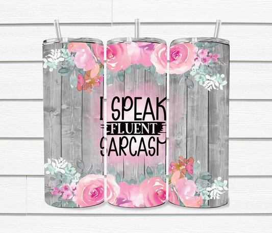 I Speak Fluent Sarcasm Sublimated Tumbler